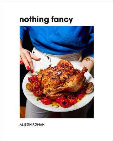 Cookbook: Nothing Fancy by Alison Roman