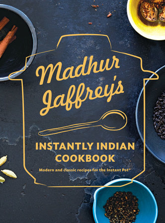 Cookbook: Madhur Jaffrey's Instantly Indian Cookbook by Madhur Jaffrey