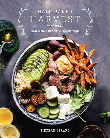 Cookbook: Half Baked Harvest by Tieghan Gerard